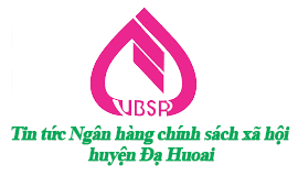 Ngân hàng chính sách xã hội Huyện Đạ Huoai